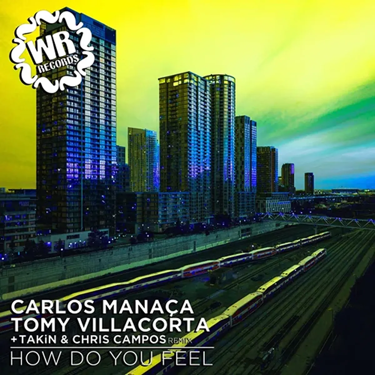 Condos, GO Trains and title How Do You Feel - Carlos Manaca, Tony Villacorta +Takin & Chris Campos remix